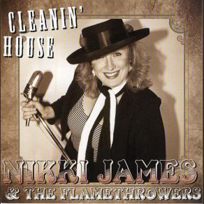 Download track Cleanin' House Nikki James, The Flamethrowers