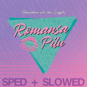 Download track Romansa Pilu (Slowed) Abandon All The Suffer