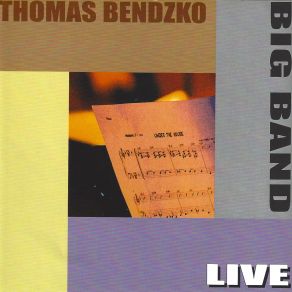 Download track The Release (Big Band Live At The Jazzclub Unterfahrt Munich 2006) Thomas Bendzko