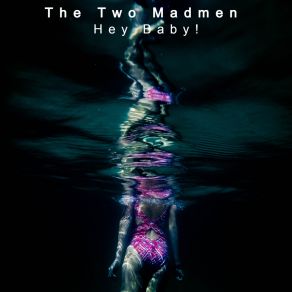 Download track Hey Baby! (Extended Mix) The Two Madmen