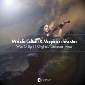 Download track Way Of Light (Orchestral Mix) Melodic Culture, Magdalen Silvestra