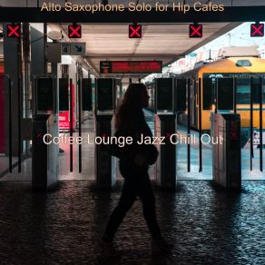 Download track Alto Saxophone Solo - Music For Hip Cafes Coffee Lounge Jazz Chill Out