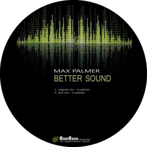 Download track Better Sound Max Palmer