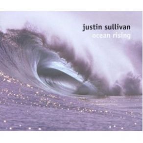 Download track Ocean Rising Justin Sullivan