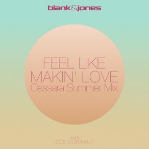 Download track Feel Like Makin' Love (Cassara Summer Mix) Zoe DurrantCassara