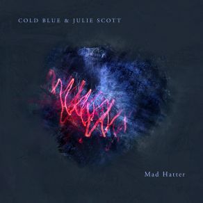 Download track Mad Hatter (Extended Mix) Julie Scott, Cold Blue