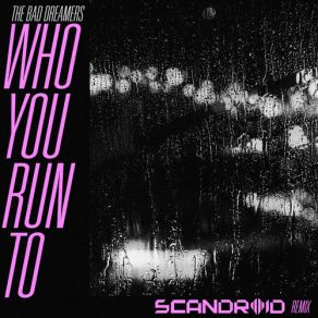 Download track Who You Run To (Scandroid Remix) (Instrumental) The Bad Dreamers