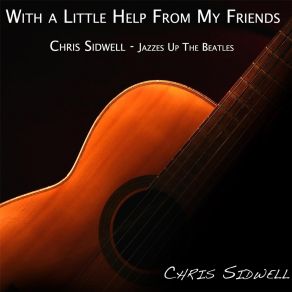 Download track With A Little Help From My Friends Chris Sidwell