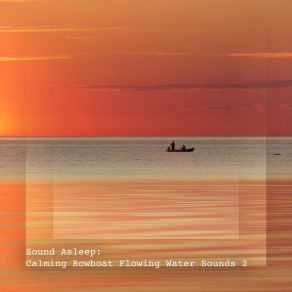 Download track Calming Rowboat Flowing Water Sounds, Pt. 4 Elijah Wagner