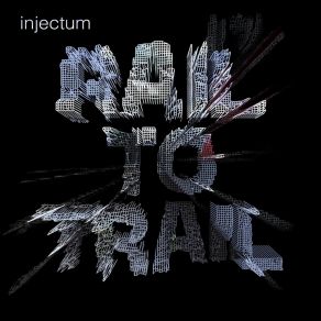 Download track Rail Injectum