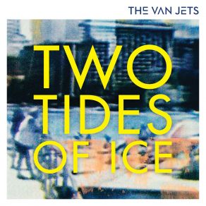 Download track Two Tides Of Ice The Van Jets