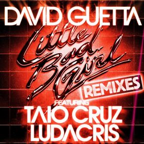 Download track Little Bad Girl (Radio Edit)  Taio Cruz, David Guetta, Ludacris