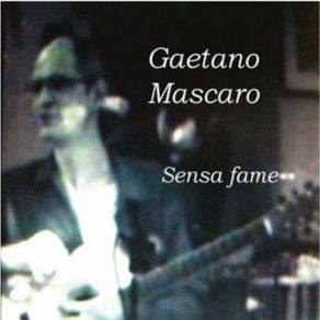 Download track Sensa Fame Gaetano Mascaro