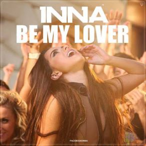 Download track Be My Lover (Salvatore Ganacci Remix) Inna