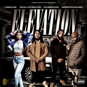 Download track Elevation P-Dub Of GMERLGJohnWayne, Journeybthareason, Pistola TheSingaman