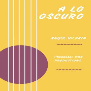 Download track A Lo Oscuro Angel Viloria