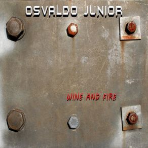 Download track Wine And Fire Osvaldo Junior