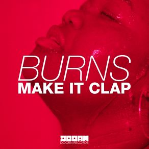 Download track Make It Clap (Original Mix) Burns