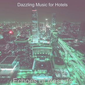 Download track Marvellous Hotel Lounges Dazzling Music For Hotels