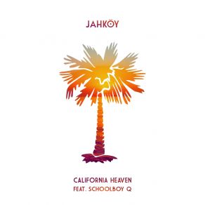 Download track California Heaven Schoolboy Q, Jahkoy