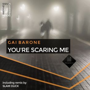 Download track You're Scaring Me (Original Mix) Gai Barone