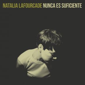 Download track Nunca Es Suficiente Natalia Lafourcade