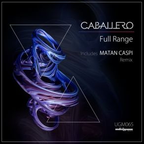 Download track Full Range (Matan Caspi Remix) Dragón & Caballero