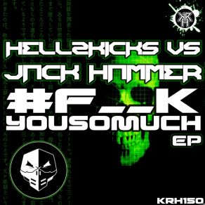 Download track # FuckYouVeryMuch (Original Mix) Jack Hammer, Hellzkicks