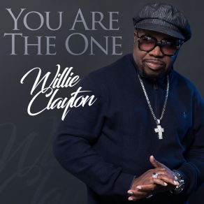 Download track You Are The One Willie Clayton