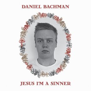 Download track Jesus I'm A Sinner Daniel Bachman