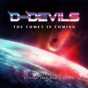 Download track The Comet Is Coming (Talla 2XLC Remix) D - Devils