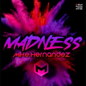 Download track Madness Mike Hernandez