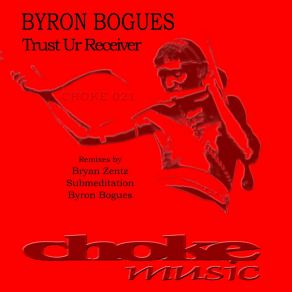 Download track Trust Ur Receiver (Bryan Zentz Chill Mix) Byron BoguesBryan Zentz