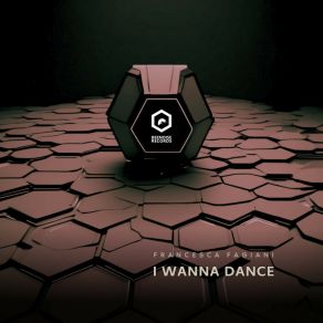 Download track I Wanna Dance (Edit Mix) Francesca Fagiani