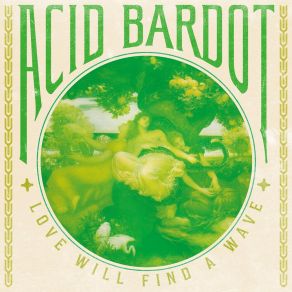 Download track Love Will Find A Wave, Pt. 2 Acid Bardot