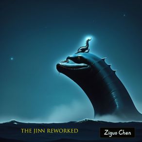 Download track The Jinn Reworked (Instrumental) Ziguo Chen