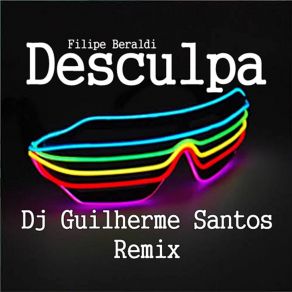 Download track Desculpa (Dj Guilherme Santos Remix) Filipe BeraldiDj Guilherme Santos