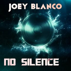 Download track No Silence Joey Blanco