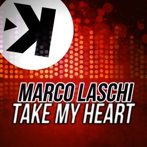 Download track Take My Heart (Extended Mix) Marco Laschi