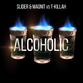 Download track Alcoholic (Vocal Mix) T - Killah