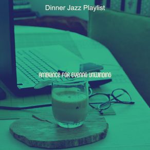 Download track Superlative Backdrops For Working At Home Dinner Jazz Playlist