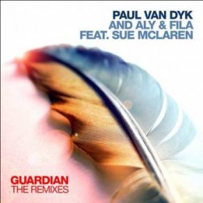 Download track Guardian (Jordan Suckley Remix) Paul Van Dyk, Sue Mclaren, Aly & Fila