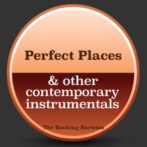 Download track Perfect Places (Instrumental Version) The Backing Baristas