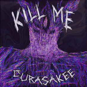 Download track KILL ME Curasakee