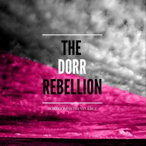 Download track How Am I The Dorr Rebellion