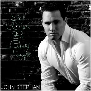 Download track You Won't Be Lonely Tonight John Stephan