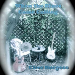 Download track When The Blues Have Gone Away Clive Burgess