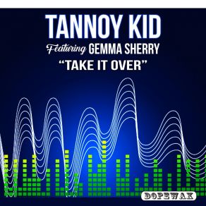 Download track Take It Over (Radio Edit) Tannoy Kid