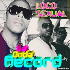 Download track BONUS TRACK. Loco Sexual La Onda Record