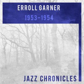 Download track My Melancholy Baby (Live) Erroll Garner QuartetWoody Herman, Erroll Garner Trio